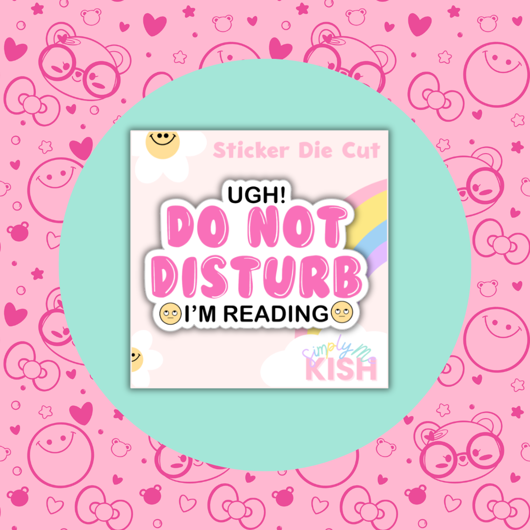 Do Not Disturb I'm Reading | Sticker Die Cut| Water Resistant  Vinyl