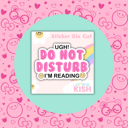 Do Not Disturb I'm Reading | Sticker Die Cut| Water Resistant  Vinyl