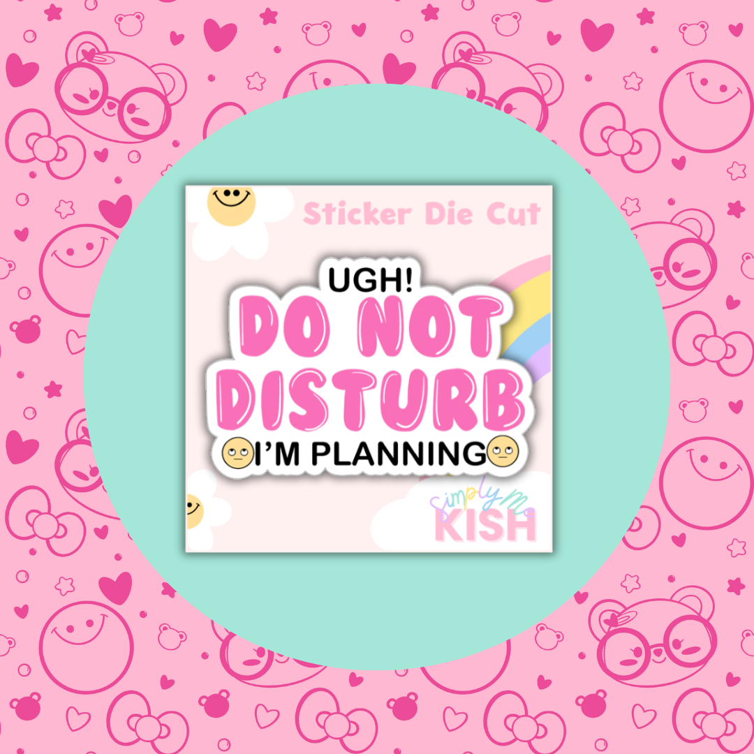 Do Not Disturb I'm Planning | Sticker Die Cut| Water Resistant  Vinyl