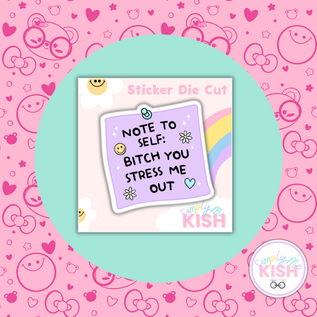 Note to Self: You Stressed Me Out | Sticker Die Cut