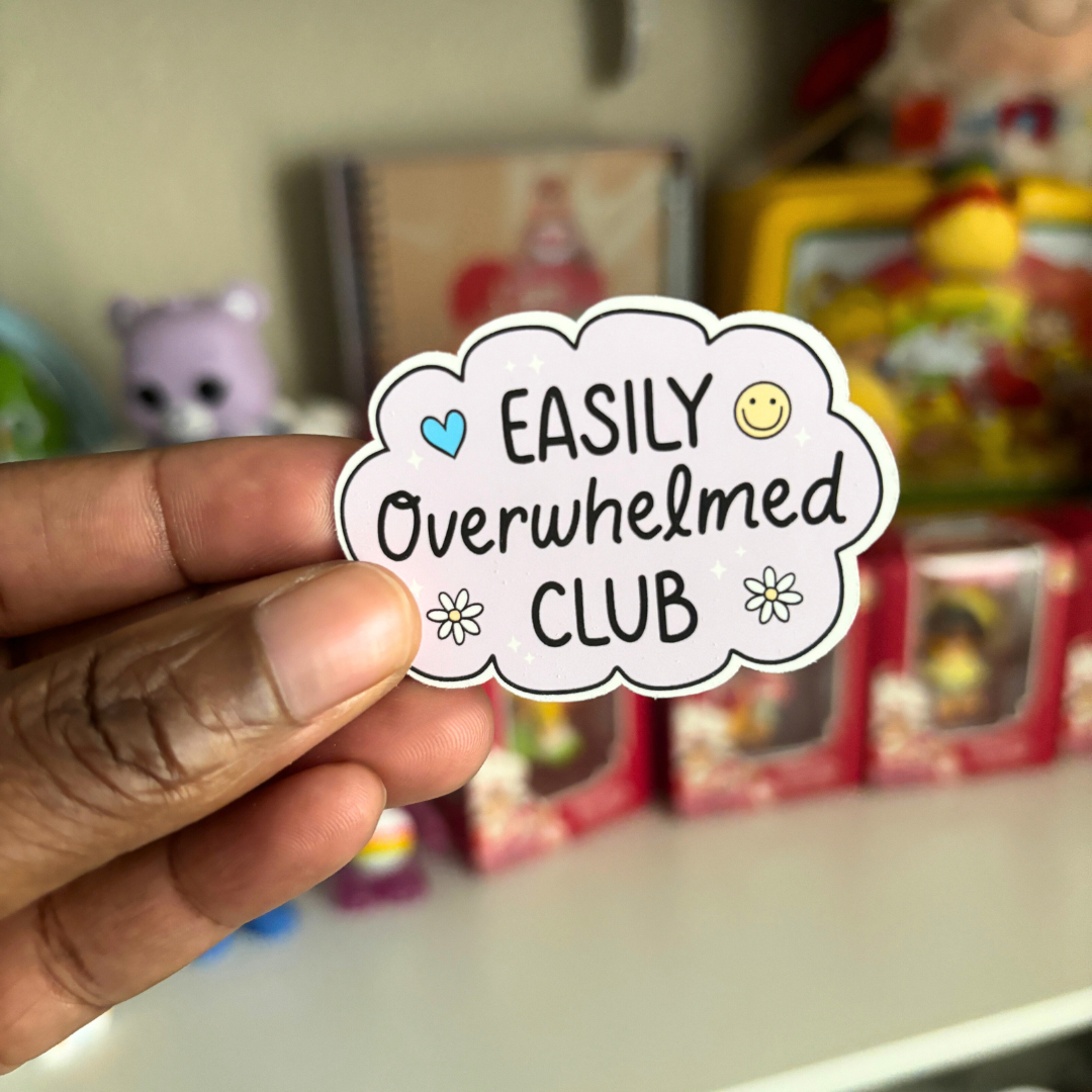 Easily Overwhelmed Club |Sticker Die Cut | Water Resistant Vinyl