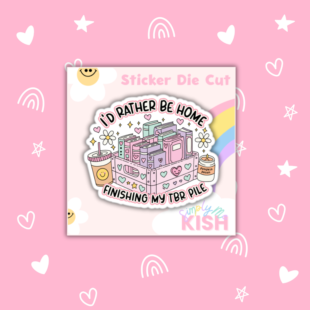 I'd Rather Be Home Finishing My TBR Pile | Sticker Die Cut | Water Resistant Vinyl