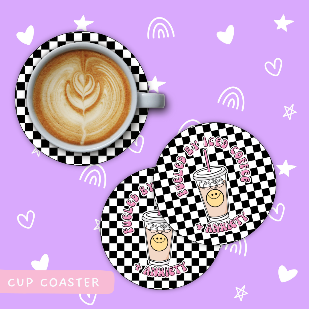 Fueled By Iced Coffee & Anxiety| Cup Coaster