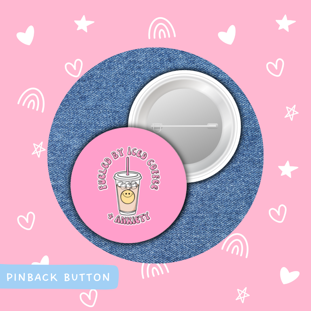 Fueled By Iced Coffee & Anxiety | Pin Back Button